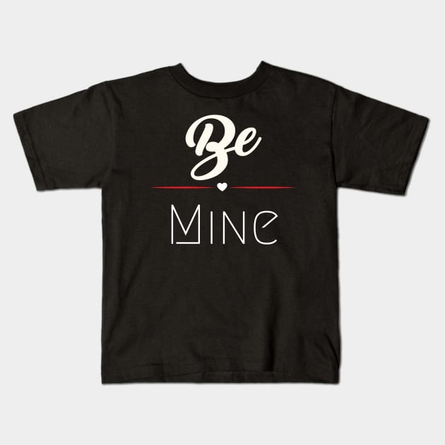 Be mine Kids T-Shirt by HyzoArt